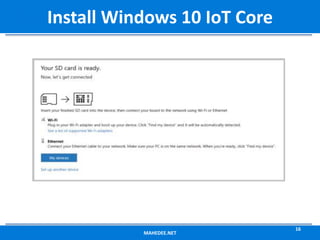 MAHEDEE.NET
16
Install Windows 10 IoT Core
 