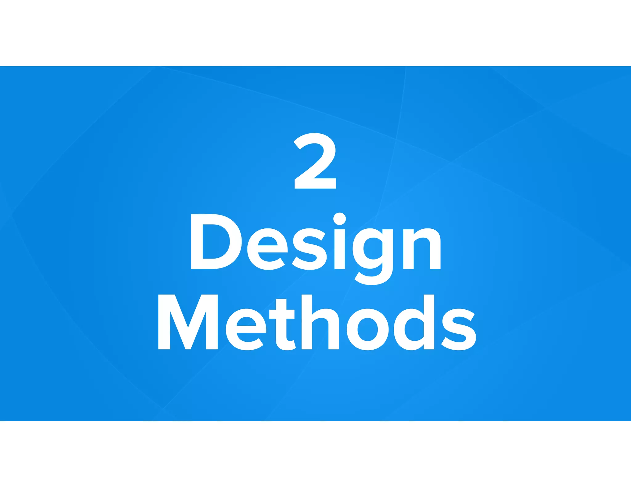 2
Design
Methods
 
