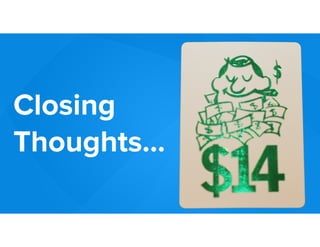 Closing
Thoughts…
 
