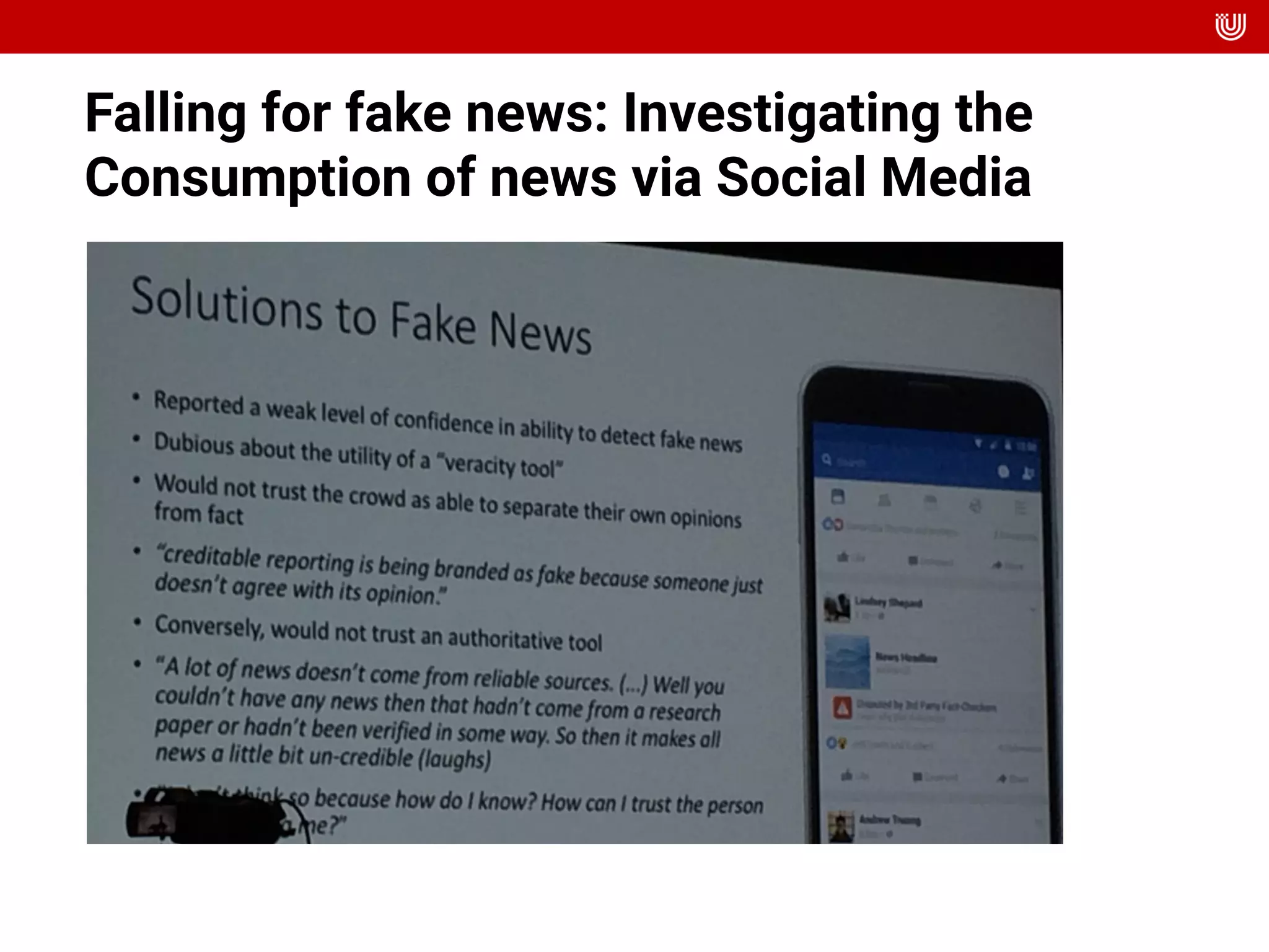 Falling for fake news: Investigating the
Consumption of news via Social Media
 