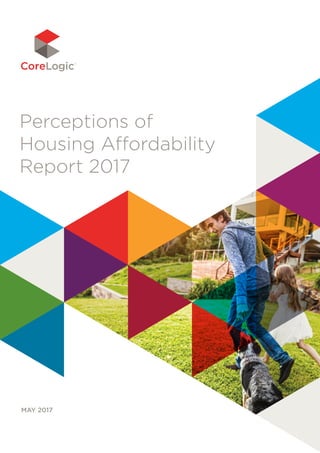 MAY 2017
Perceptions of
Housing Affordability
Report 2017
 