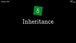 /42@yegor256 20
Inheritance
5
 