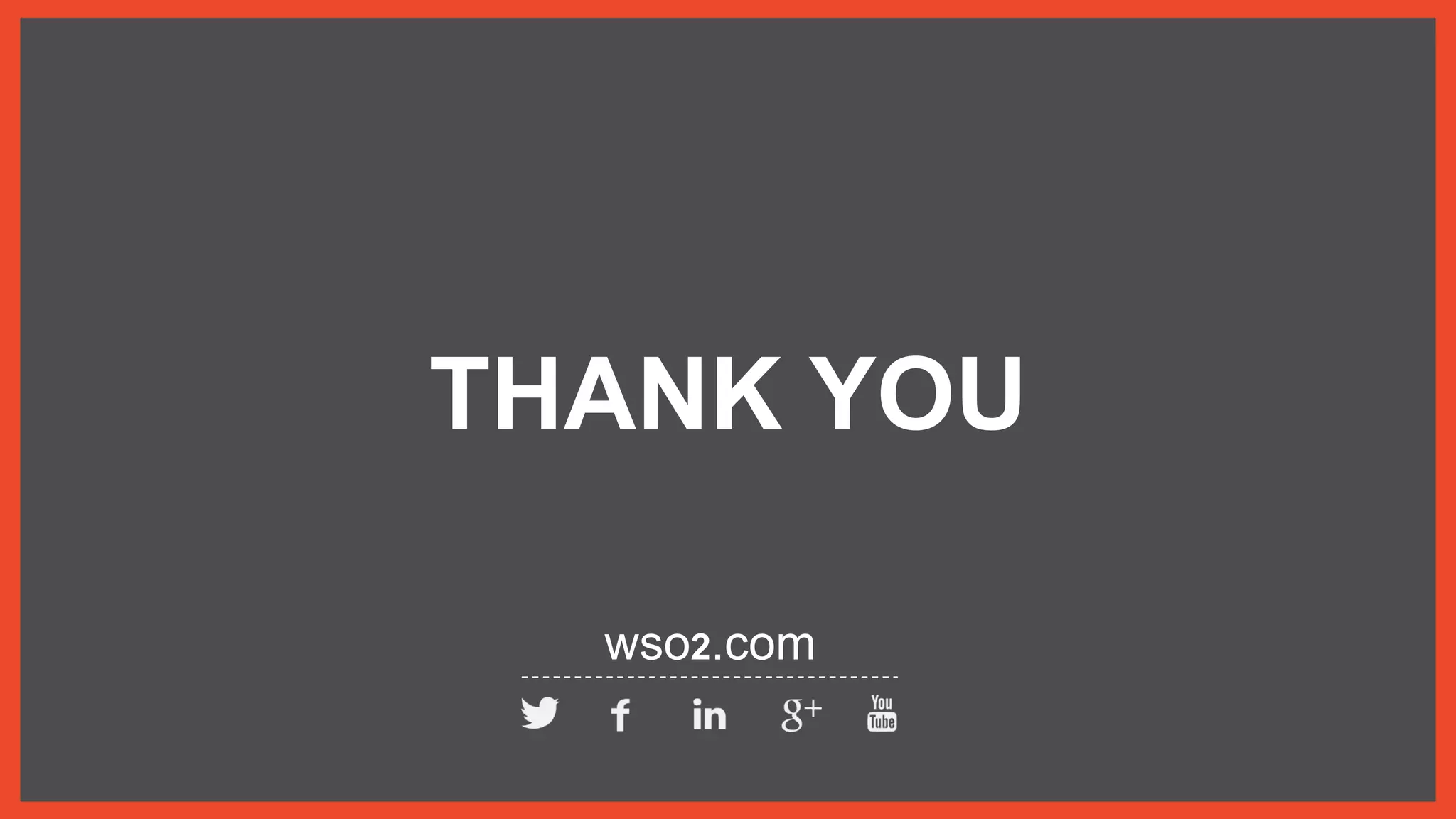 THANK YOU
wso2.com
 