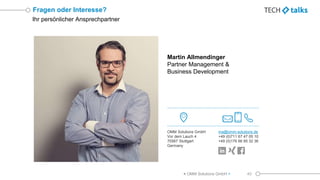 Ihr persönlicher Ansprechpartner
Fragen oder Interesse?
< OMM Solutions GmbH > 40
Martin Allmendinger
Partner Management &...