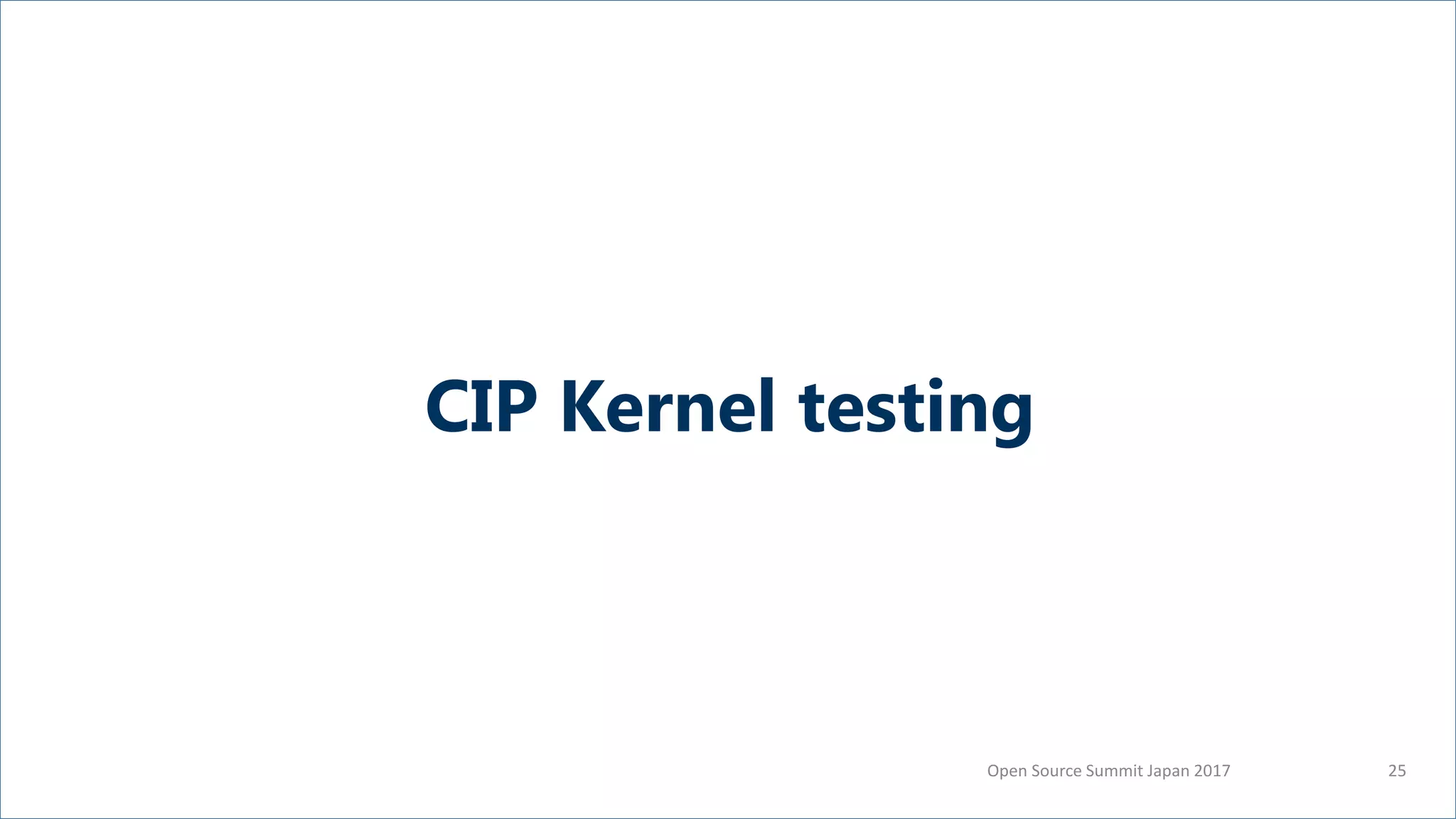 Open Source Summit Japan 2017 25
CIP Kernel testing
 