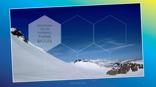 © 2017 Garofalo Studios. 13
Whatever
you’re
thinking...
THINK
BIGGER
 