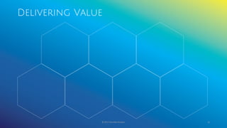 Delivering Value
© 2017 Garofalo Studios. 16
 