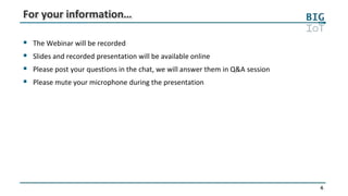 4
For your information…
 The Webinar will be recorded
 Slides and recorded presentation will be available online
 Please post your questions in the chat, we will answer them in Q&A session
 Please mute your microphone during the presentation
 