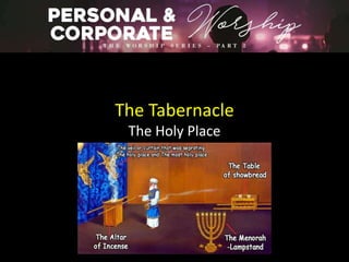 The Tabernacle
The Holy Place
 