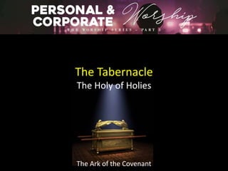 The Tabernacle
The Holy of Holies
The Ark of the Covenant
 