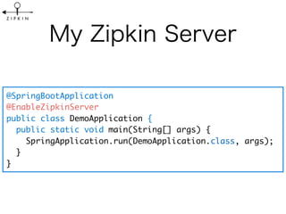 @SpringBootApplication
@EnableZipkinServer
public class DemoApplication {
public static void main(String[] args) {
SpringApplication.run(DemoApplication.class, args);
}
}
 