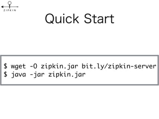 $ wget -O zipkin.jar bit.ly/zipkin-server
$ java -jar zipkin.jar
 