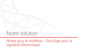 Nintex pour le workflow – DocuSign pour la
signature électronique
 