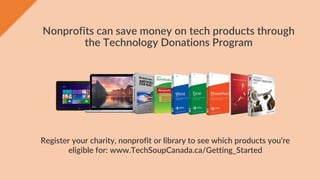 Nonprofits can save money on tech products through
the Technology Donations Program
Register your charity, nonprofit or li...