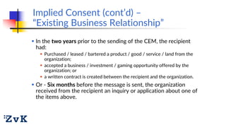 Implied Consent (cont’d) –
“Existing Business Relationship”
 In the two years prior to the sending of the CEM, the recipi...