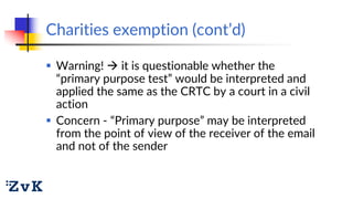  Warning!  it is questionable whether the
“primary purpose test” would be interpreted and
applied the same as the CRTC b...