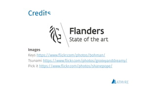 Credits
Images
Keys https://www.flickr.com/photos/bohman/
Tsunami https://www.flickr.com/photos/groovyanddreamy/
Pick it https://www.flickr.com/photos/shanepope/
 