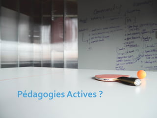 Pédagogies Actives ?
 