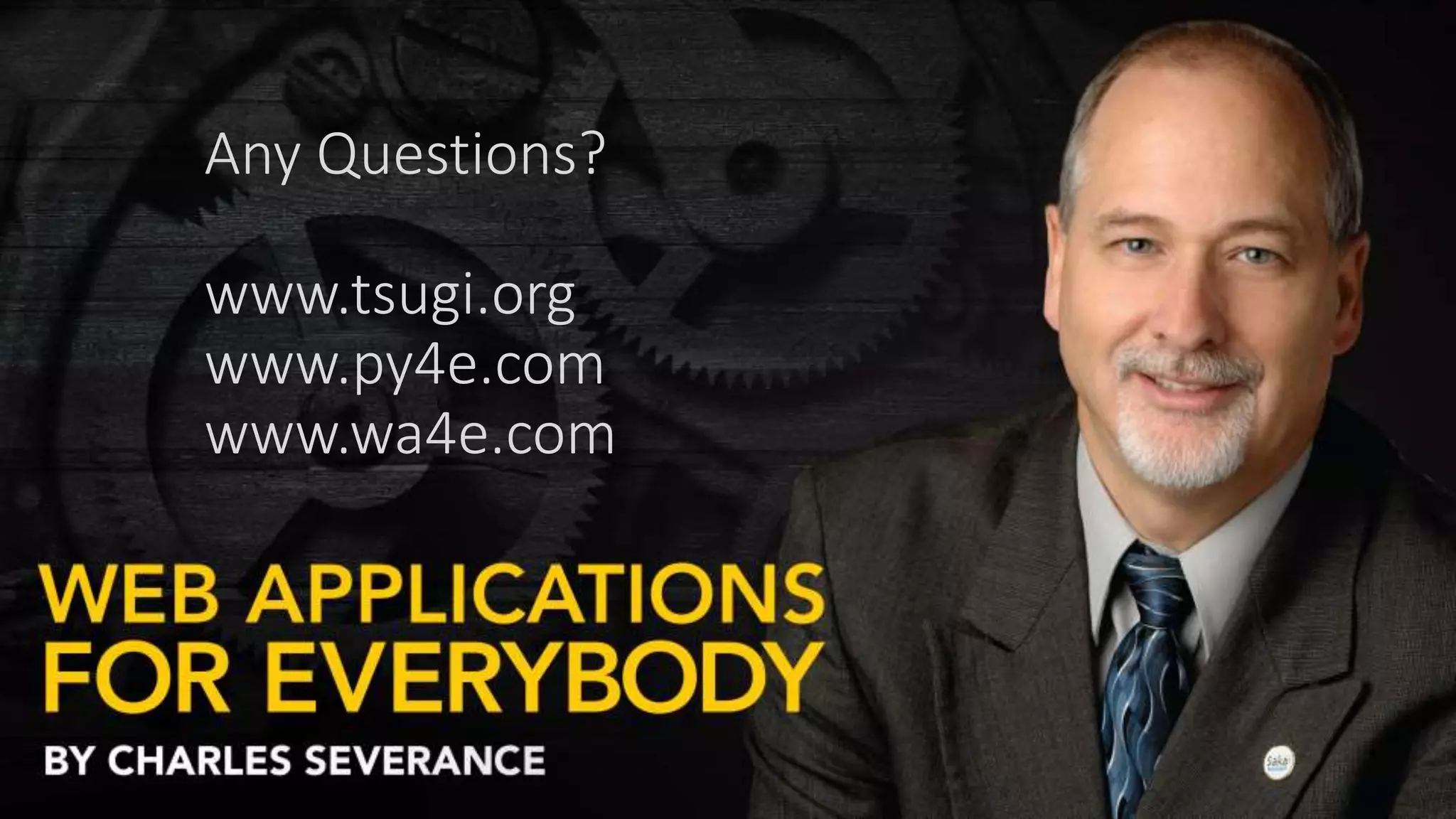 Any Questions?
www.tsugi.org
www.py4e.com
www.wa4e.com
 