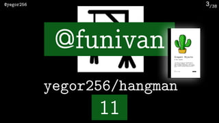 /38@yegor256 3
yegor256/hangman
11
@funivan
 