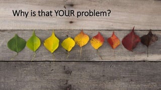 Why is that YOUR problem?
 