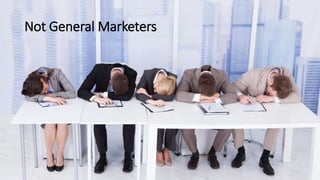 Not General Marketers
 