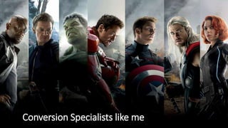 Conversion Specialists like me
 