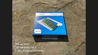 SSD via SATA
SSD via NVMe/M.2
Future NVM technologies
 