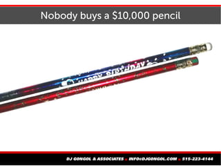 Nobody buys a $10,000 pencil
 