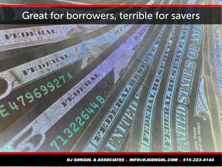 Great for borrowers, terrible for savers
 