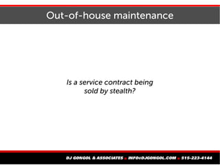 Out-of-house maintenance
Is a service contract being
sold by stealth?
 