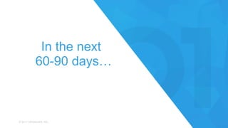 © 2017 VERACODE INC. 26© 2017 VERACODE INC.
In the next
60-90 days…
 