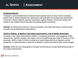 3
| ASSESSMENTAL QAEDA
Al Qaeda Network
Al Qaeda’s central leadership is emphasizing the global nature of jihad. Senior al...