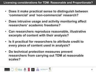 Licensing considerations for TDM: Reasonable and Proportionate?
13
• Does it make practical sense to distinguish between
‘...