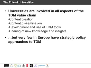 The Role of Universities
• Universities are involved in all aspects of the
TDM value chain
• Content creation
• Content di...
