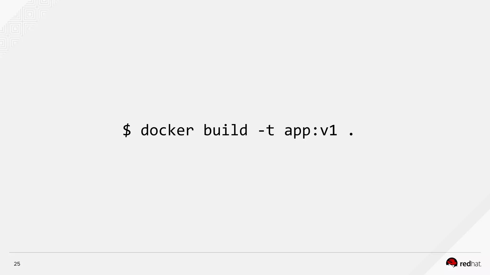 $ docker build -t app:v1 .
25
 