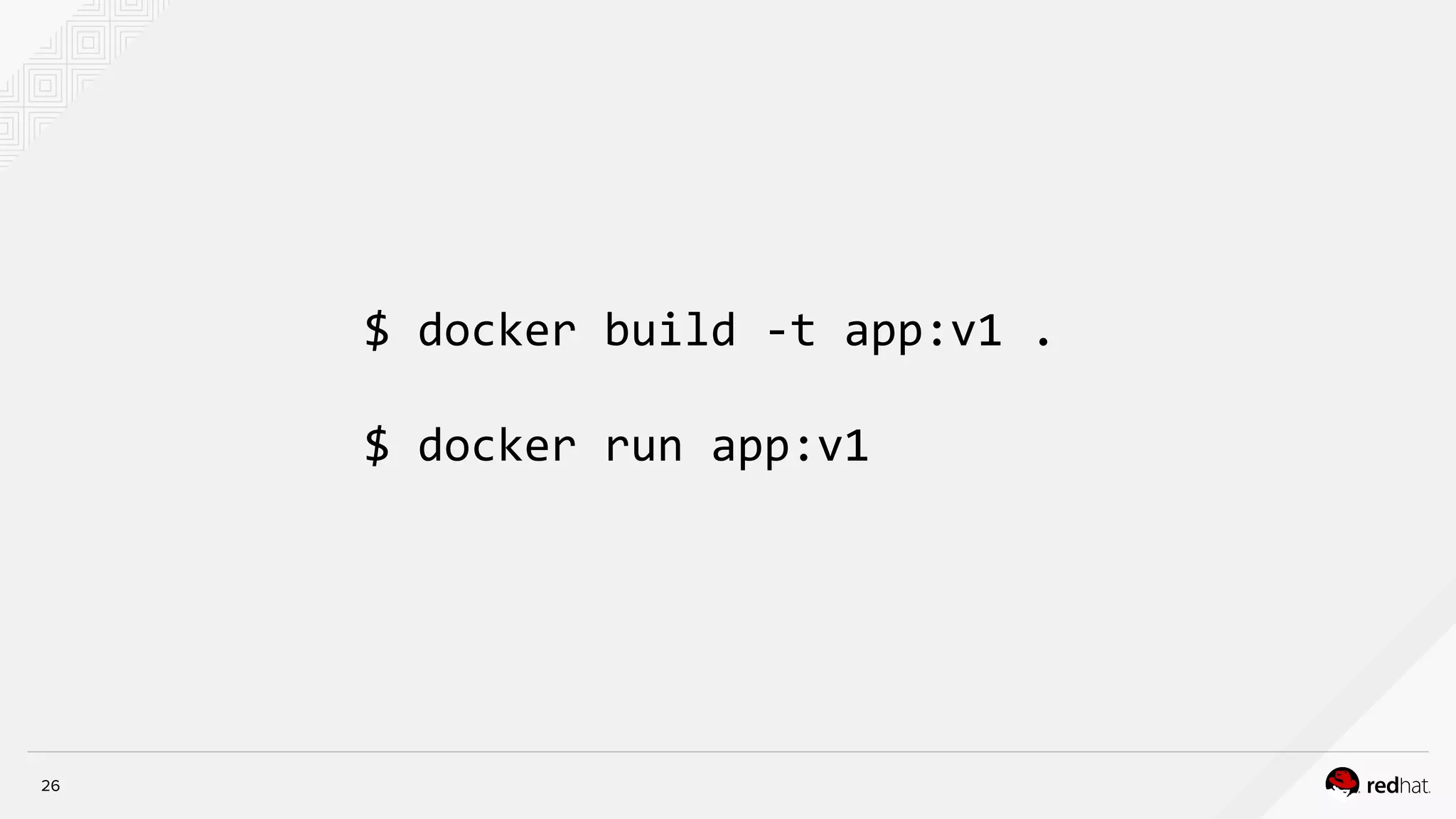 $ docker build -t app:v1 .
$ docker run app:v1
26
 