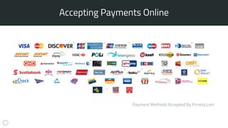 Payment Methods Accepted By Prineta.com
Accepting Payments OnlineAccepting Payments Online
 
