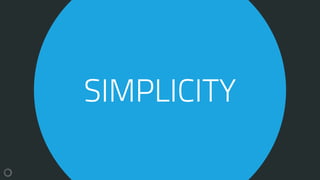 SIMPLICITY
 