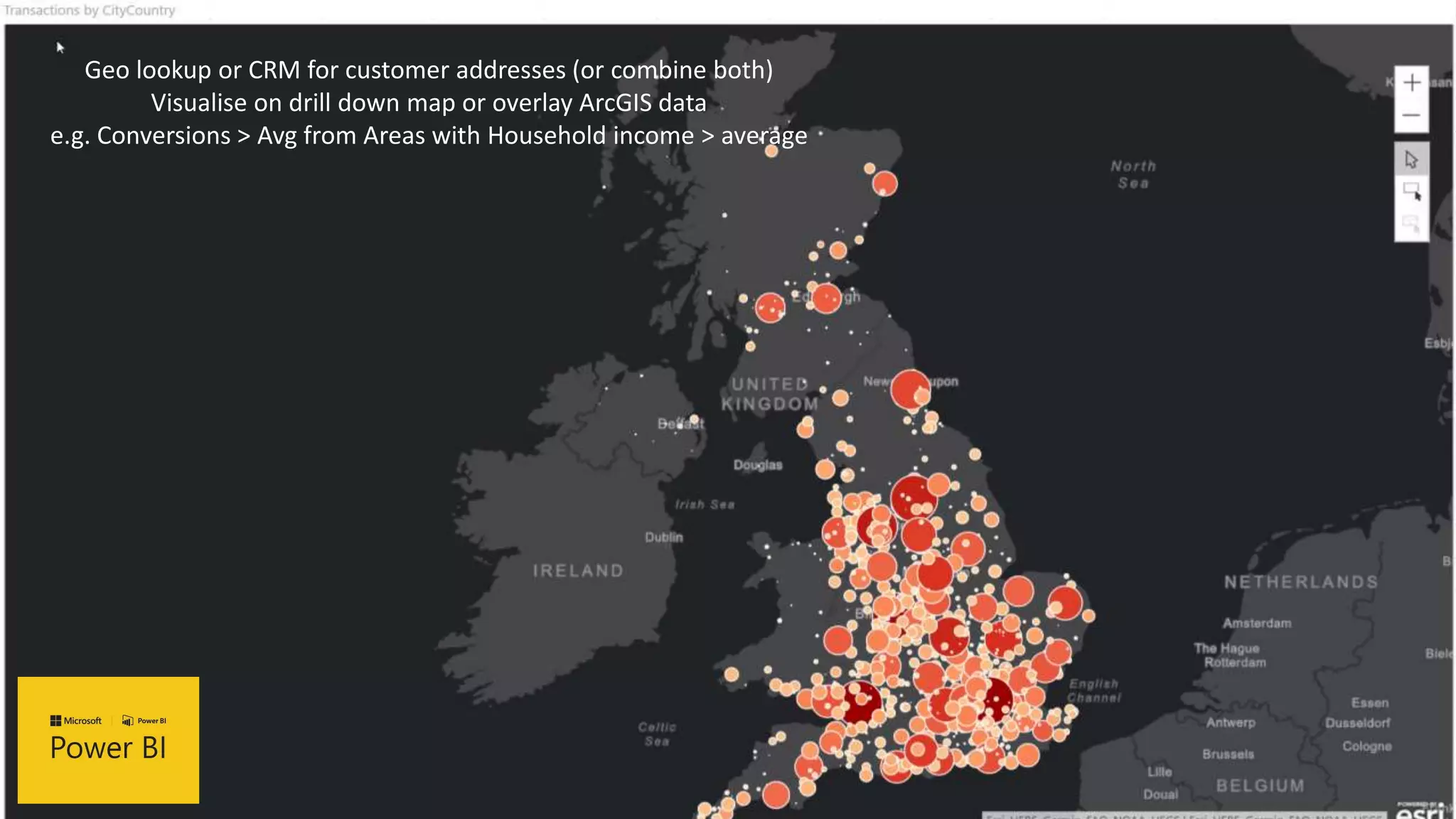 Geo lookup or CRM for customer addresses (or combine both)
Visualise on drill down map or overlay ArcGIS data
e.g. Conversions > Avg from Areas with Household income > average
 