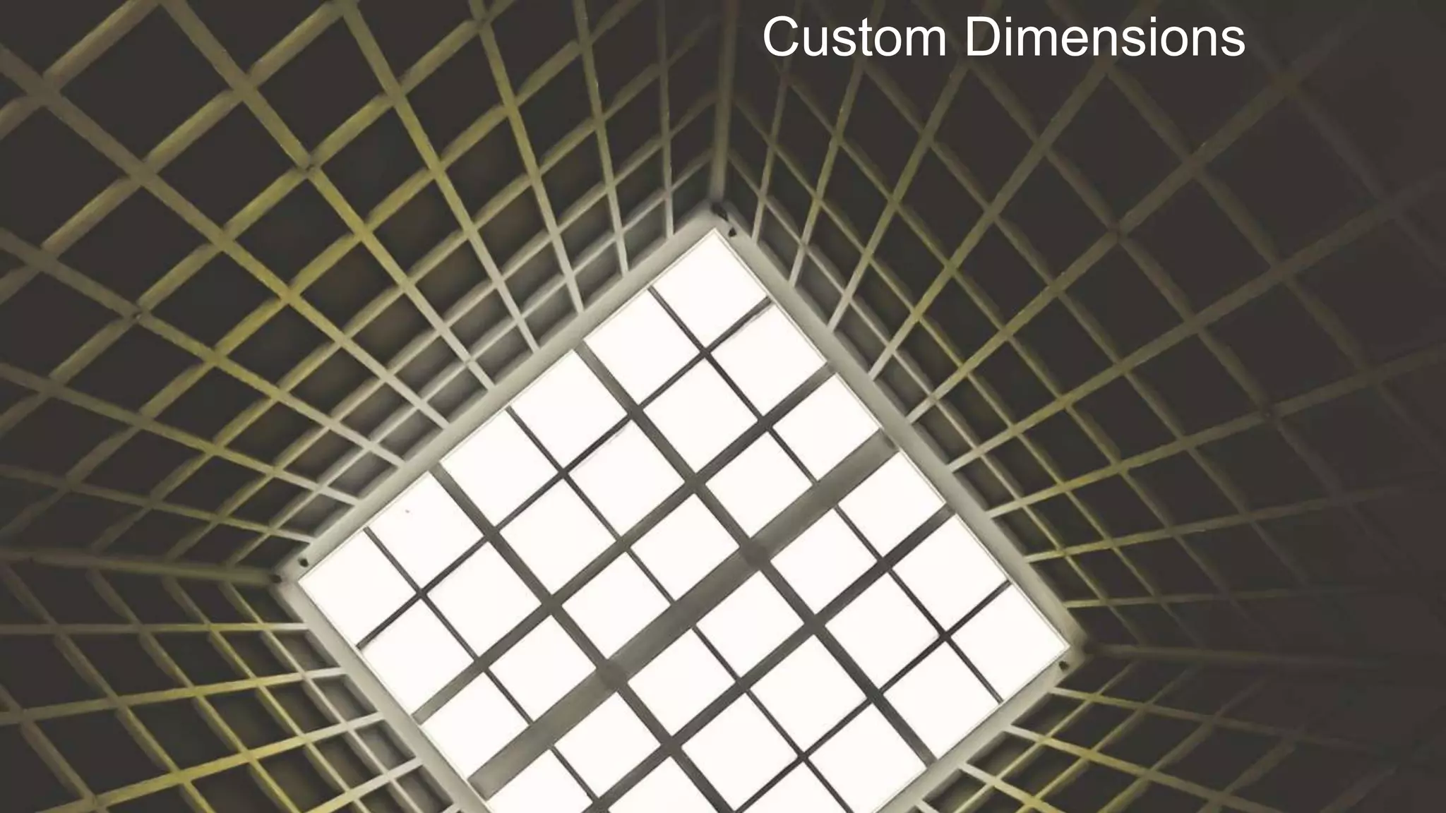 Custom Dimensions
 