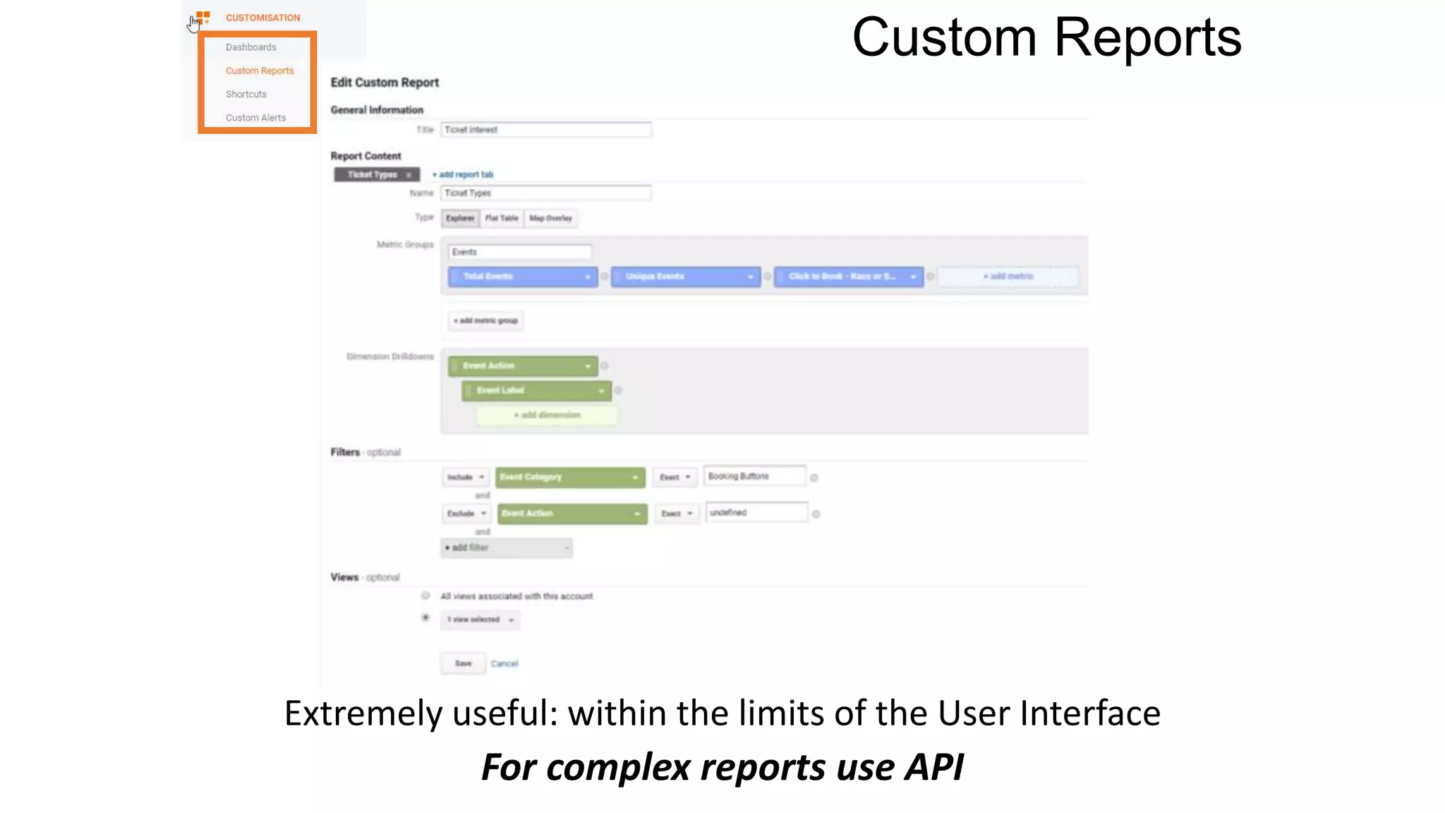 Custom Reports
Extremely useful: within the limits of the User Interface
For complex reports use API
 
