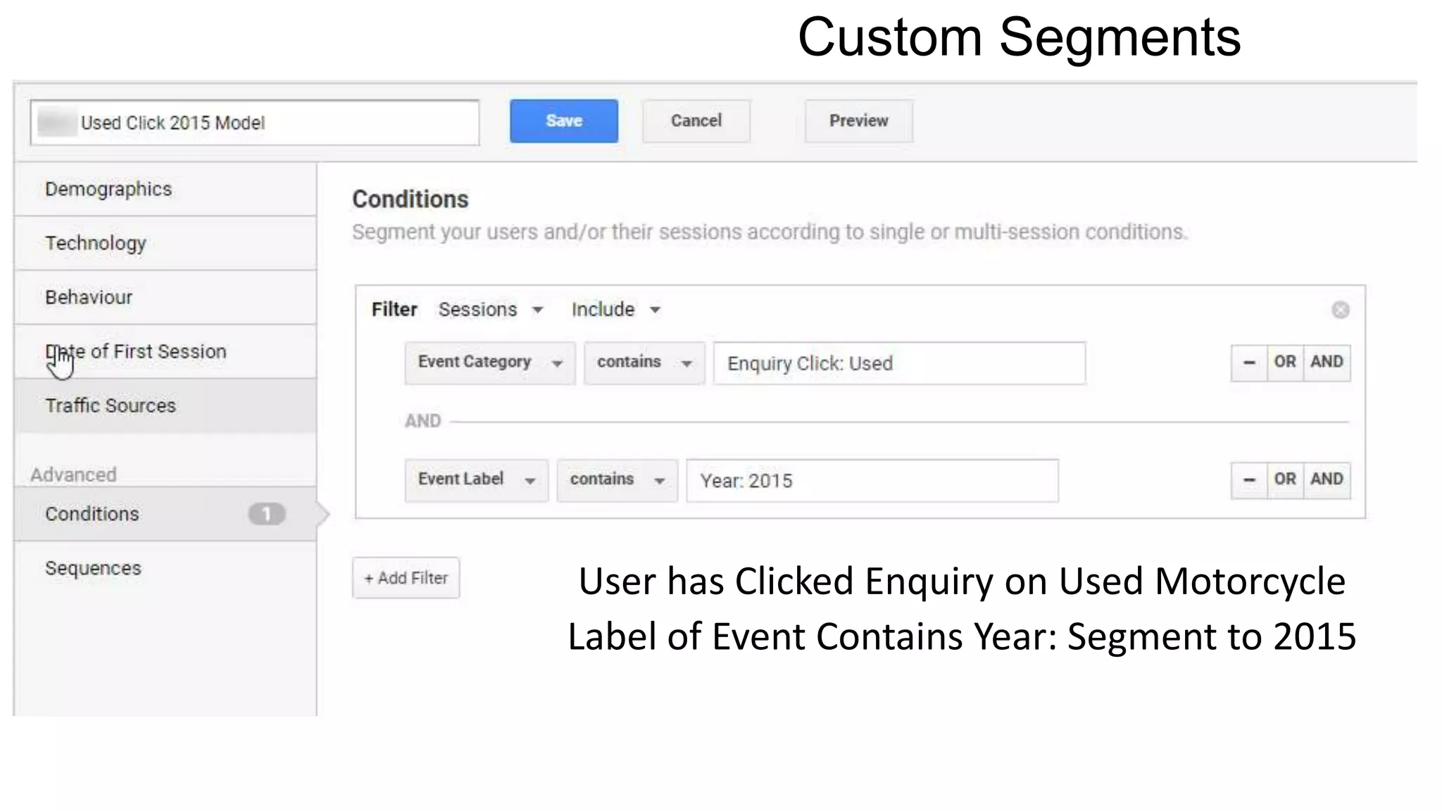 Custom Segments
User has Clicked Enquiry on Used Motorcycle
Label of Event Contains Year: Segment to 2015
 