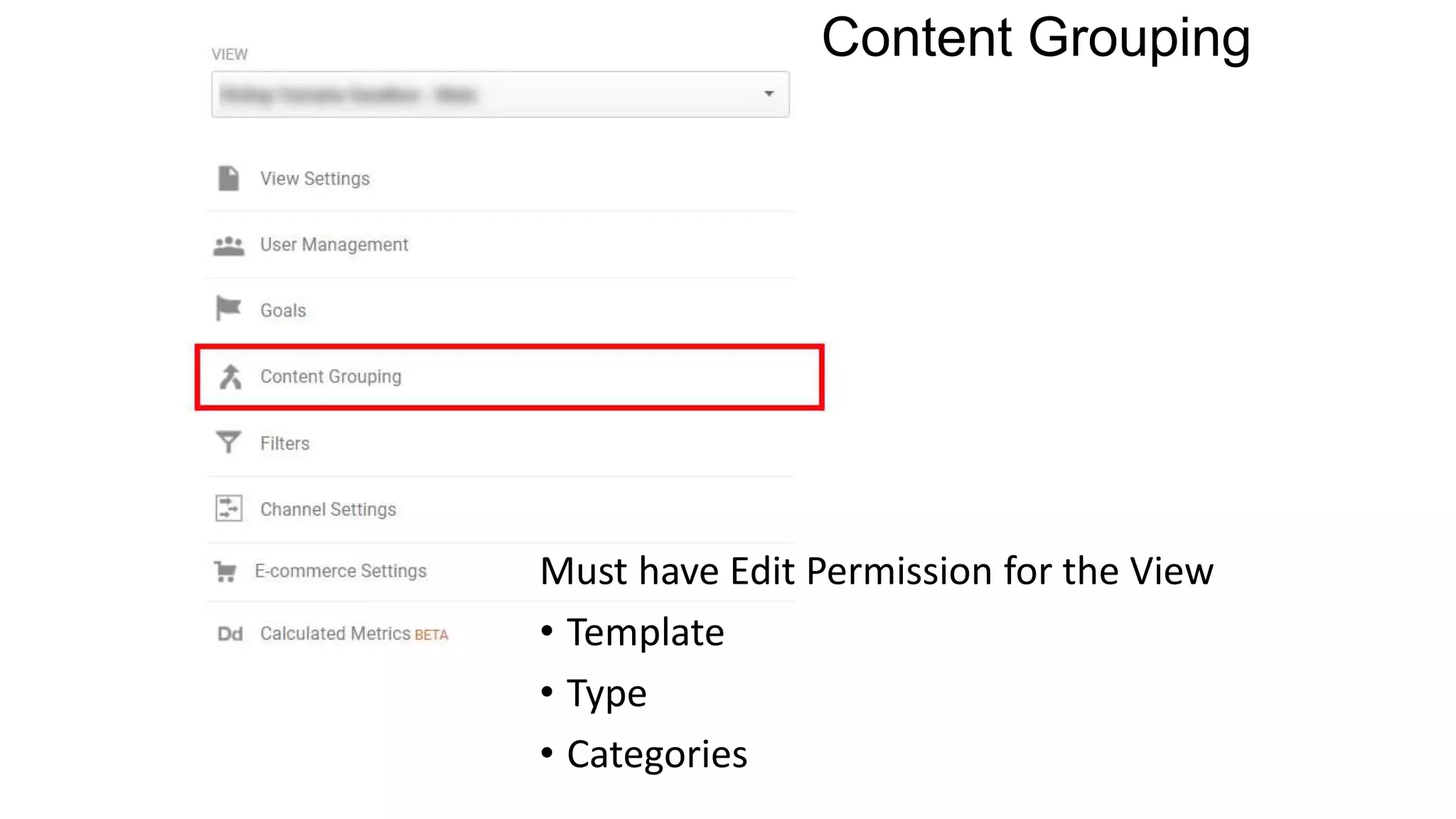 Content Grouping
Must have Edit Permission for the View
• Template
• Type
• Categories
 