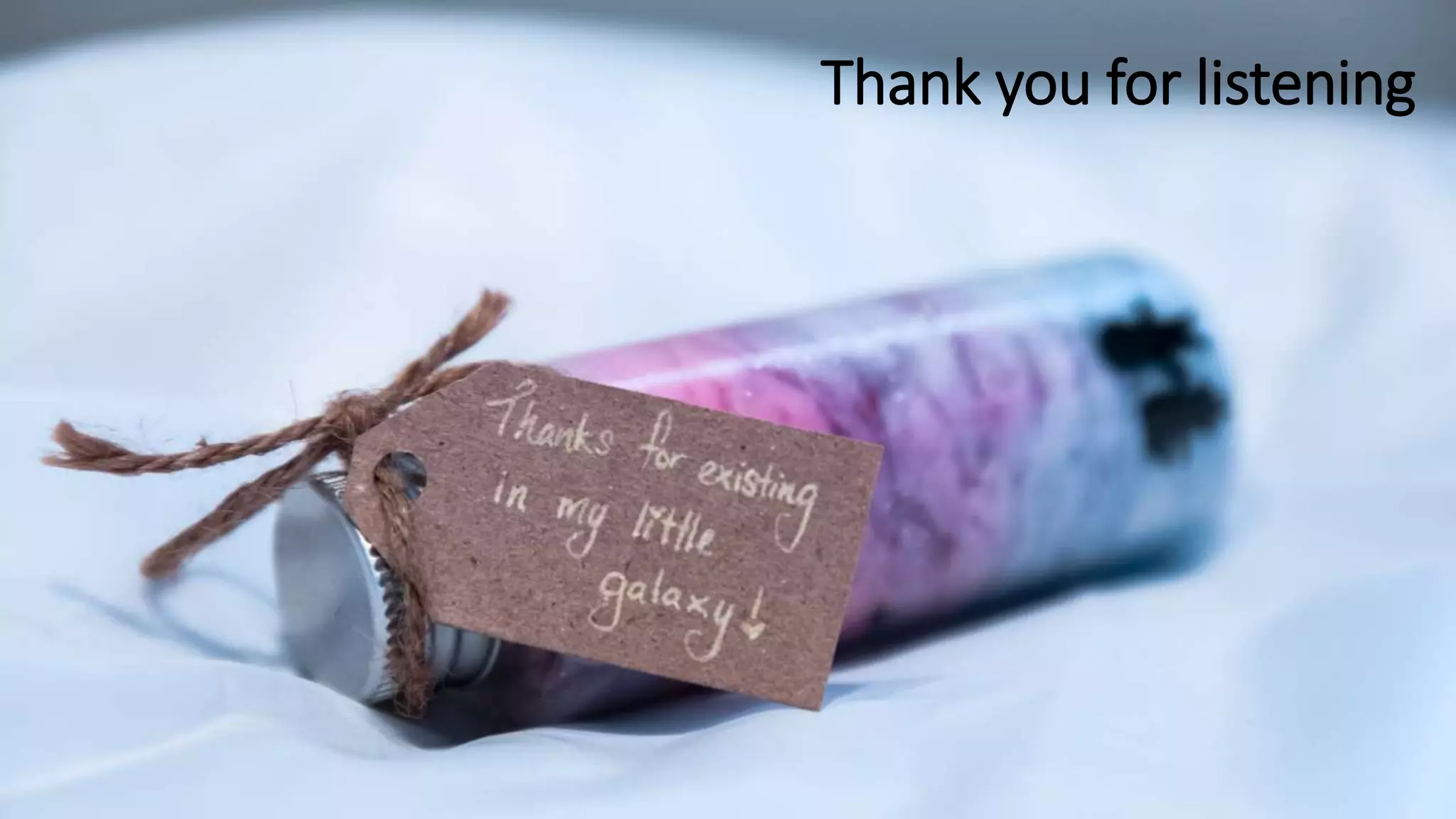 Thank you for listening
 