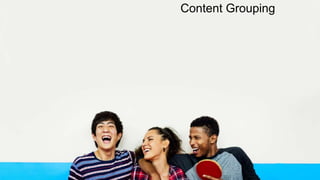 Content Grouping
 