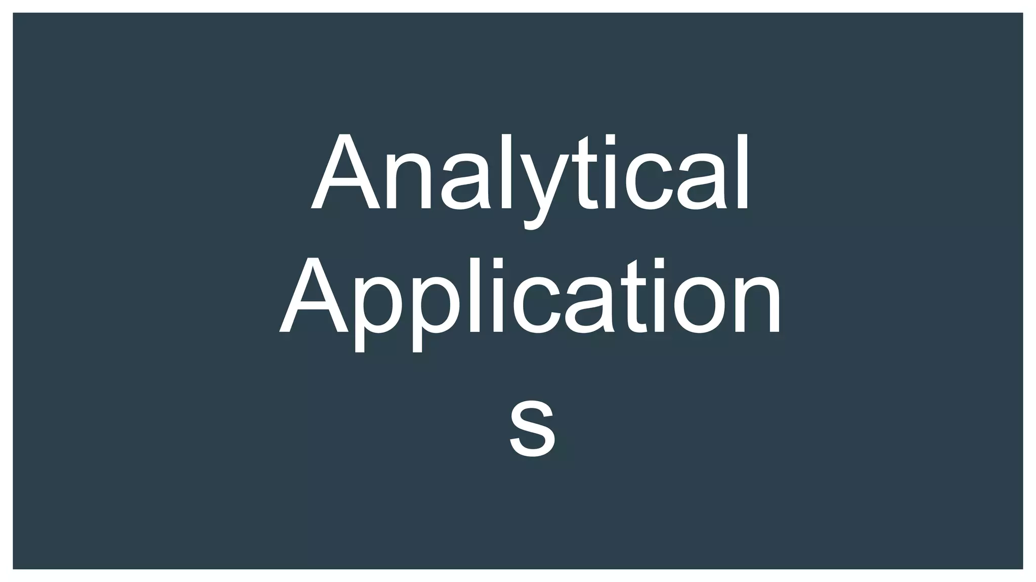 Analytical
Application
s
 