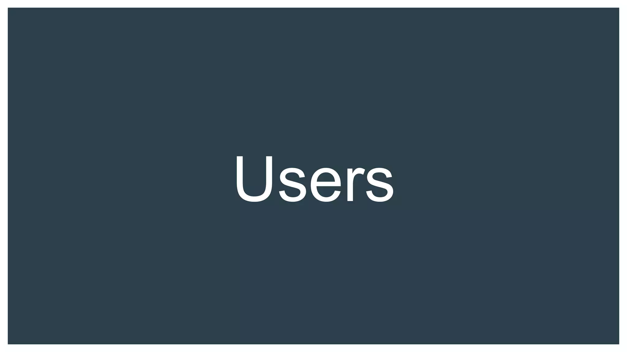 Users
 