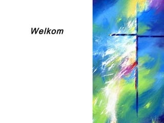 Welkom
 