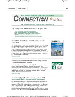 Visit: ComplianceSigns.com | Connection Blog | Subscription Page
Top Safety News for <<First Name>>, August 2017
• New OSHA Silica Guide for Small Business
• Free Resources to Help You Plan for a Disaster
• New Fact Sheet on Confined Spaces in Construction
• NIOSH App for Safe Lifting Can Save your Back
• ComplianceSigns Honored for 8th Time on Inc 5000 List
New OSHA Guide Helps Small Businesses with
Silica Rule
OSHA has released a Small Entity Compliance Guide for General Industry
and Maritime to help small business employers comply with the agency's
Final Rule to Protect Workers from Exposure to Respirable Crystalline
Silica. The guide describes the steps that employers are required to take
to protect employees in general industry and maritime from the hazards
associated with silica exposure. Enforcement of the final rule is scheduled
to begin in June 2018. Employers in the construction industry should refer
to a similar guide for Construction.
Read more here.
Free Preparedness Month Resources Help Protect
Your Business from Disaster
September is National Preparedness Month 2017 - a time to take steps to
prepare for emergencies including tornados, fires, floods or civil
emergencies. Up to 40 percent of businesses affected by a disaster never
re-open. Your organization is more likely to survive if you plan carefully. A
variety of free resources are available for business owners, including
posters, planning worksheets and more.
Read more here.
ComplianceSigns Honored by Inc Again in 2017
Eight consecutive years on fastest-growing companies list
For the 8th consecutive year, ComplianceSigns has been designated one
of the fastest-growing private companies in the U.S., as ranked by Inc.
magazine. We achieved revenue growth of 54 percent over the past three
years. ComplianceSigns ranks as the 7th fastest-growing manufacturer in
Illinois and 114th in the entire country. We are among 32 U.S.
manufacturers and just 3 Illinois manufacturers who have made the Inc list
5 times or more. We say a sincere "Thank You" to our loyal customers
Subscribe Past IssuesSubscribe Past IssuesSubscribe Past IssuesSubscribe Past Issues TranslateTranslateTranslateTranslate
Page 1 of 4Top Workplace Safety News for August
9/25/2017http://us14.campaign-archive1.com/?u=d631b0517f9b8fadaa026cc6e&id=95cfd3cf97
 